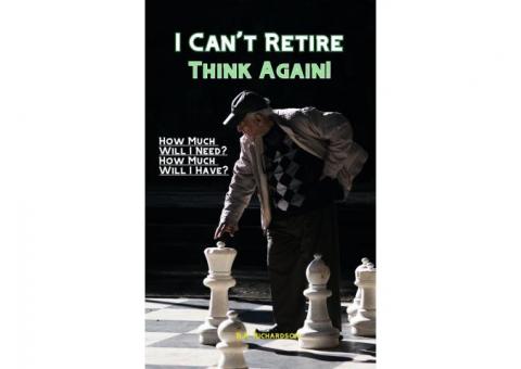 I Can't Retire - Think Again!